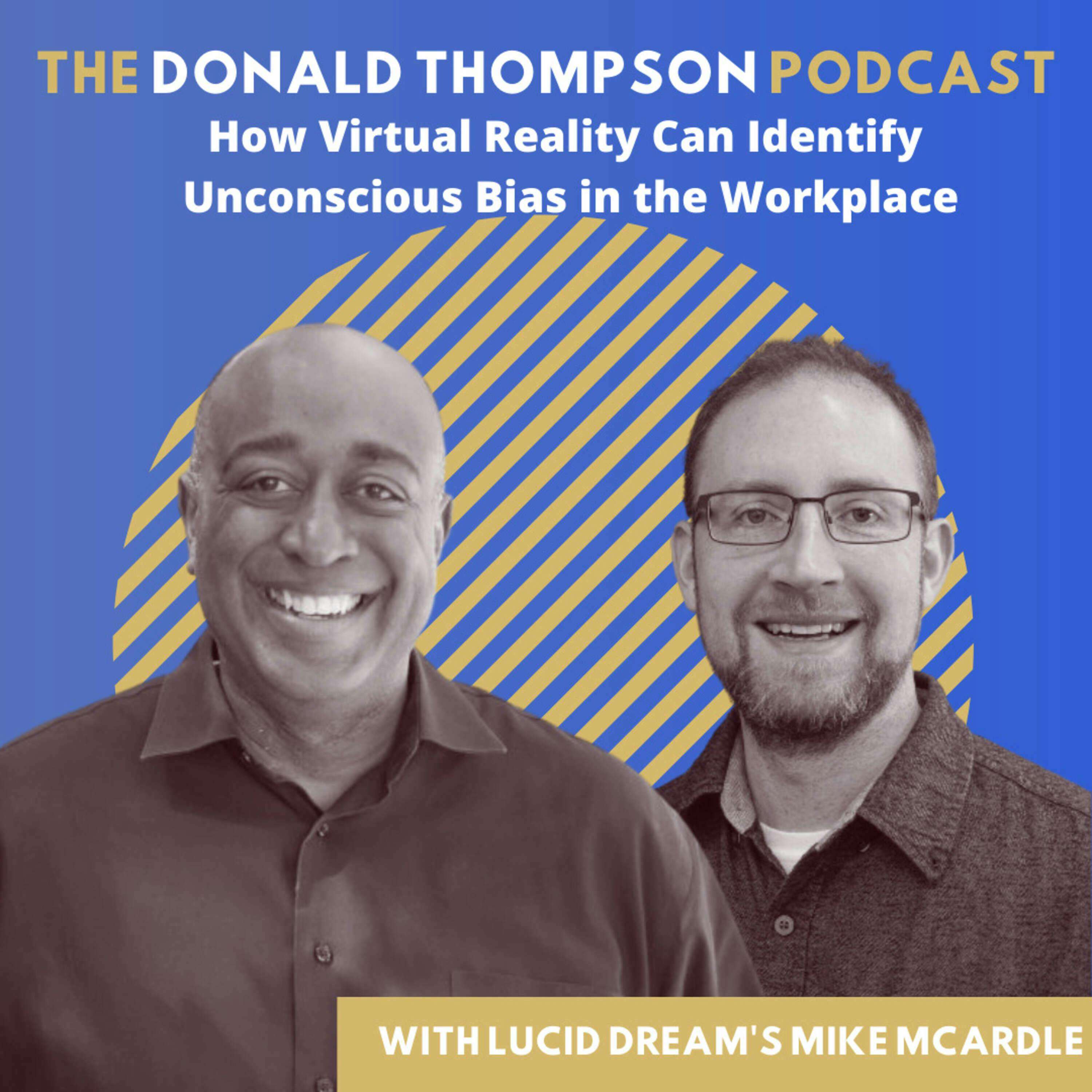 How Virtual Reality Can Identify Unconscious Bias in the Workplace, with Lucid Dream's Mike McArdle