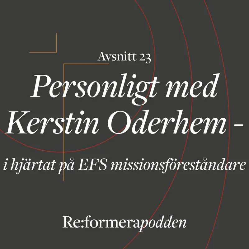 Avsnitt 23 - Personligt med Kerstin Oderhem - i hjärtat på EFS missionsföreståndare