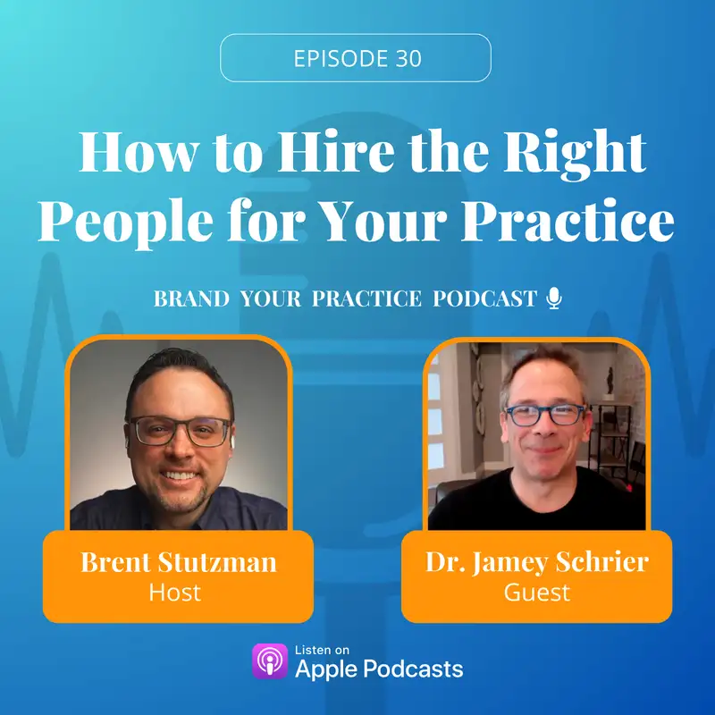 How to Hire the Right People for Your Practice with Dr. Jamey Schrier