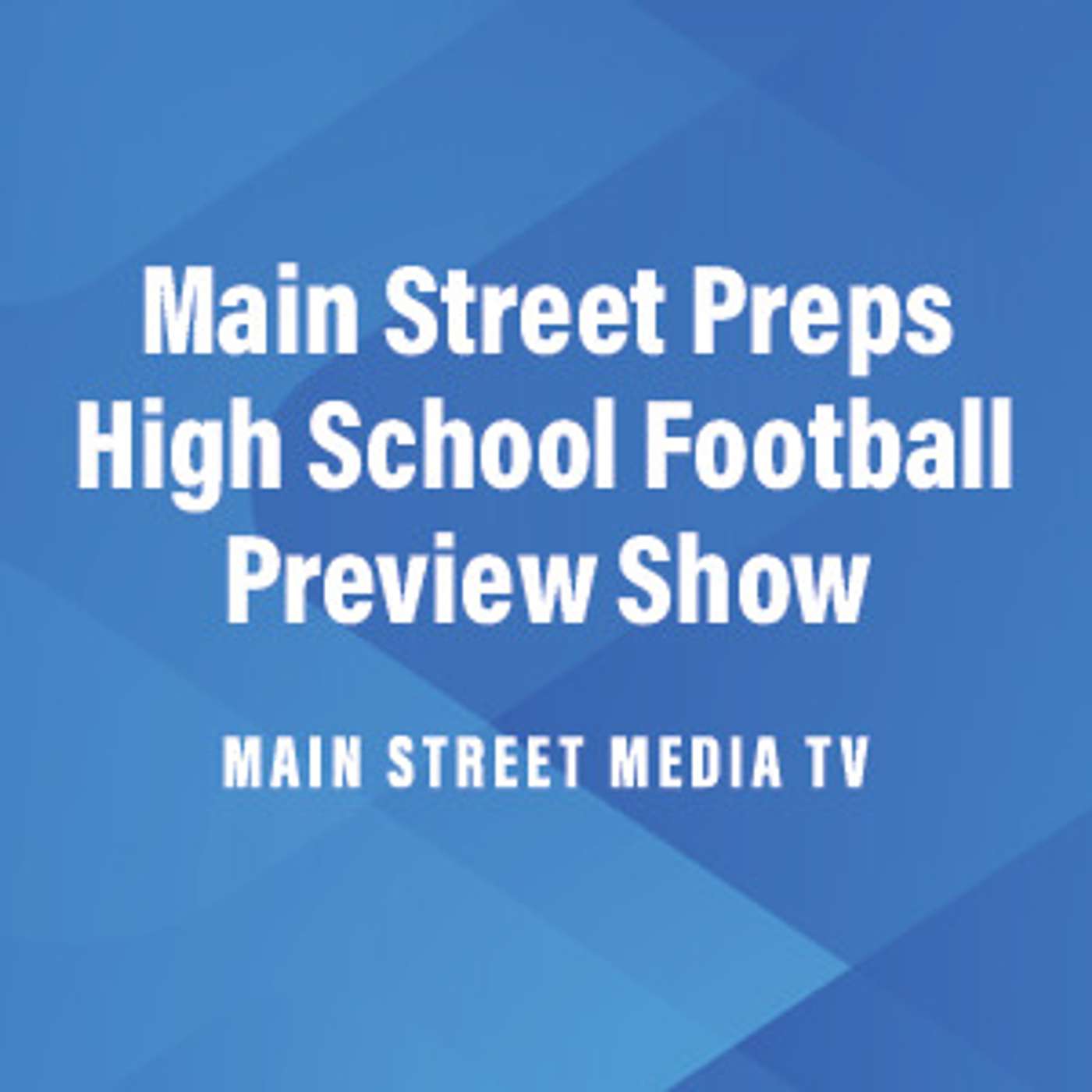 Main Street Preps High School Football Preview Show