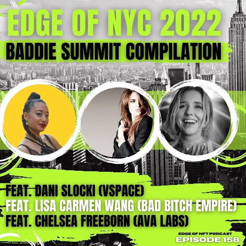 Edge Of NYC, June 2022: Baddie Summit Compilation Feat. Lisa Carmen Wang (Bad Bitch Empire), Dani Slocki (vSpace) & Chelsea Freeborn (Ava Labs)