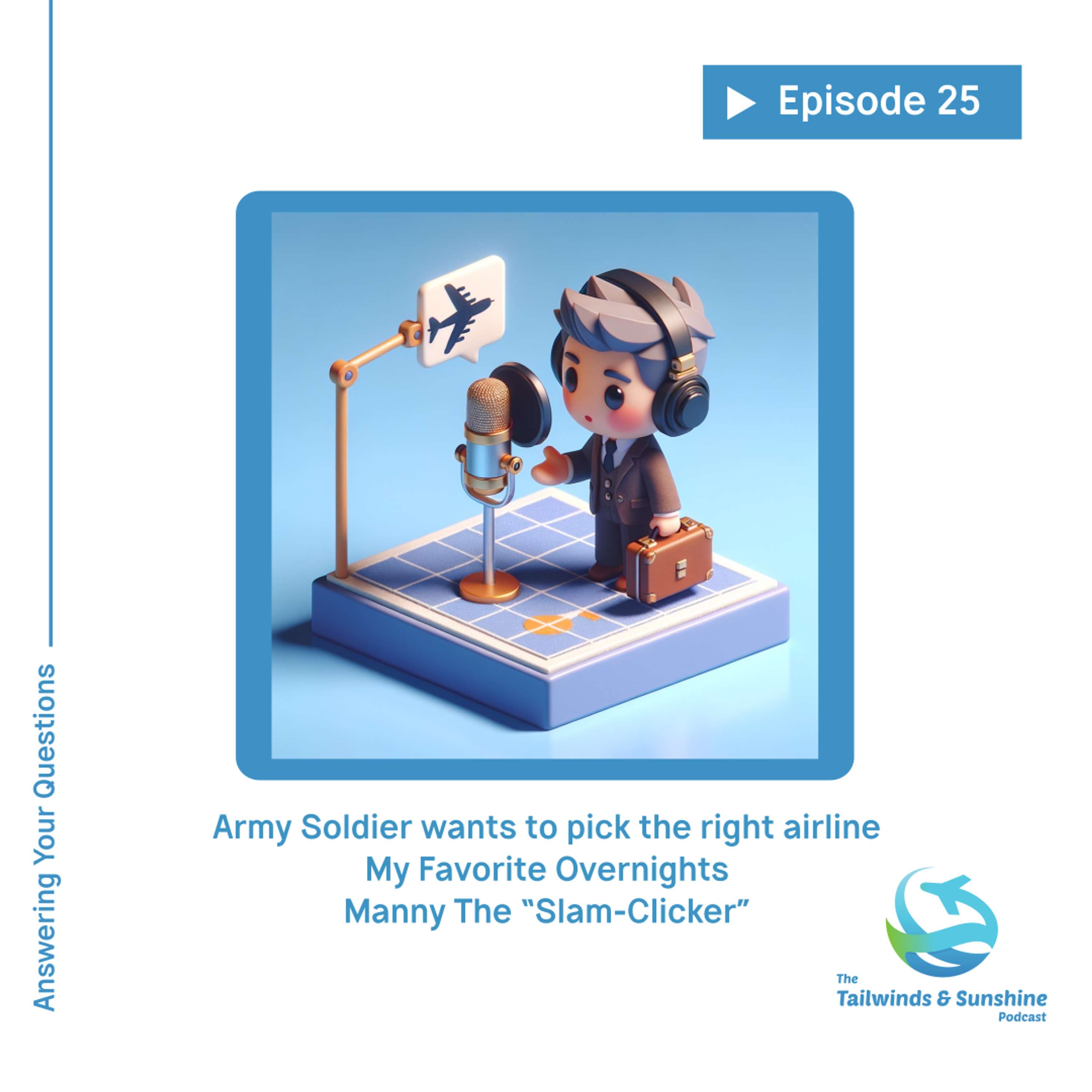 Answering Your Questions | Army Soldier wants to pick the right airline | Favorite Overnights | Manny the Slam-Clicker?