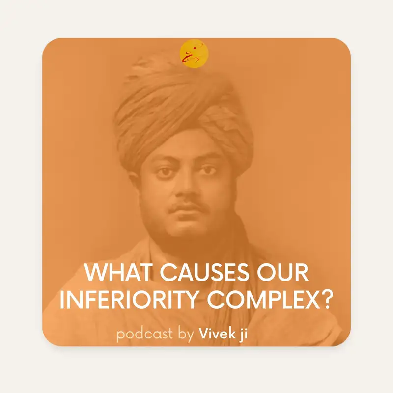 What causes our inferiority complex?
