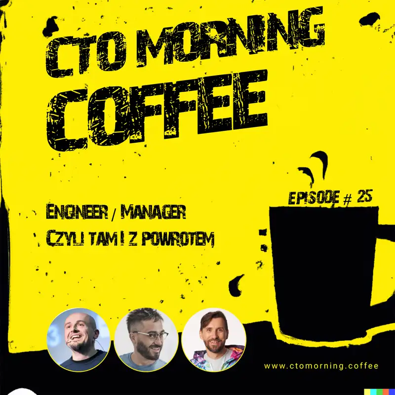 Coffee #25: Engineer/Manager ... czyli tam i z powrotem