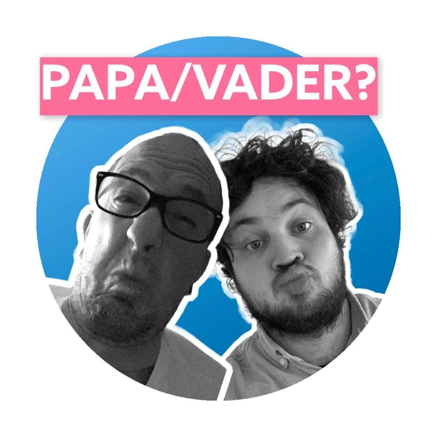 S1E3 - PAPA/VADER?