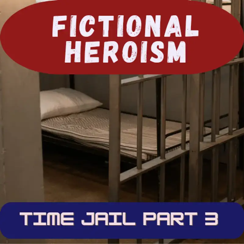 Fictional Heroism - Time Jail Ep 3