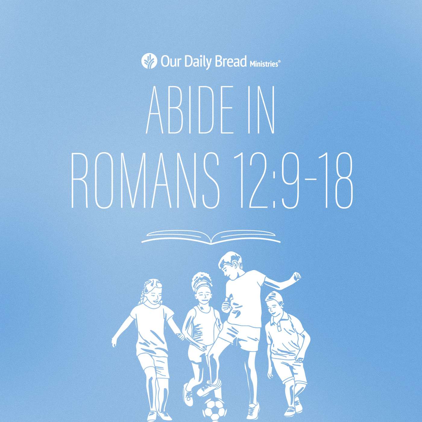 Abide In... Romans 12:9-18