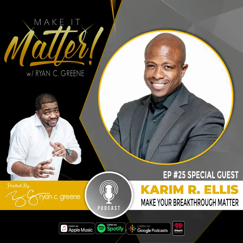 Make Your Breakthrough Matter! (ft. Karim R Ellis)