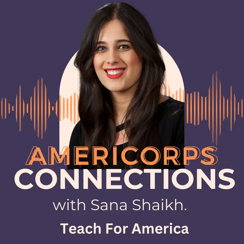 AmeriCorps Alumni Connections with Sana Shaike | Teach For America