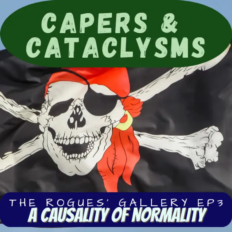 Capers and Cataclysms - The Rogues' Gallery Part 3