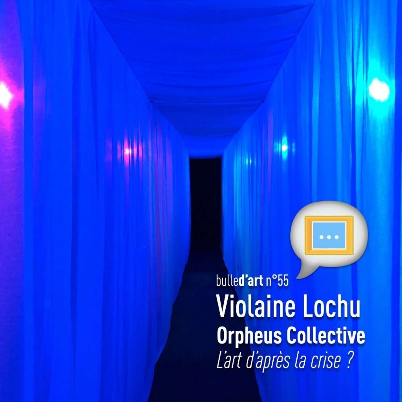 [n°55] "Orpheus Collective" de Violaine Lochu : L'art d'après la crise ? episode artwork