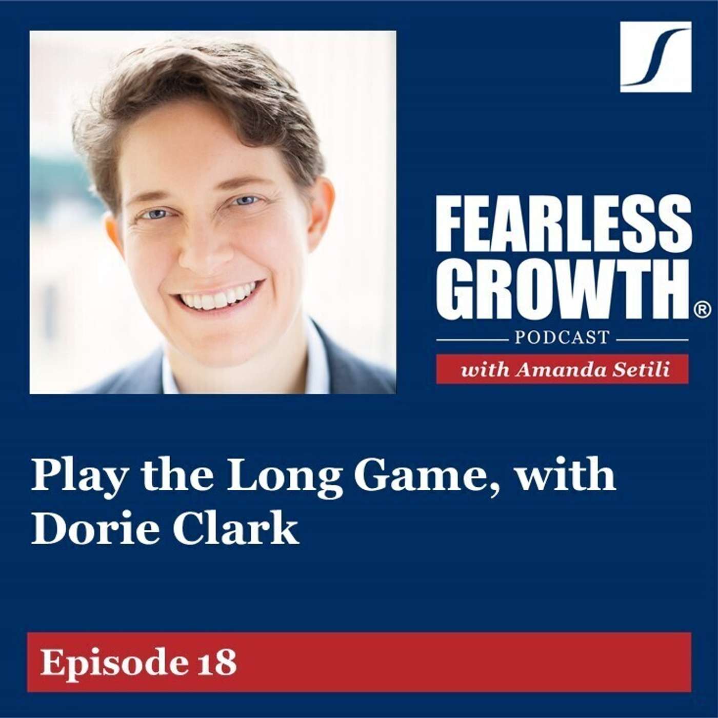 Play the Long Game, with Dorie Clark Play the Long Game, with Dorie Clark