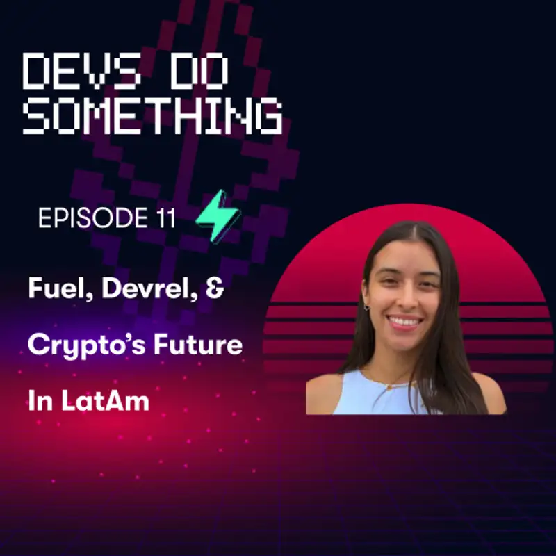 Cami Ramos Garzon - Developer Experience, Fuel, & Bringing Crypto to LatAm