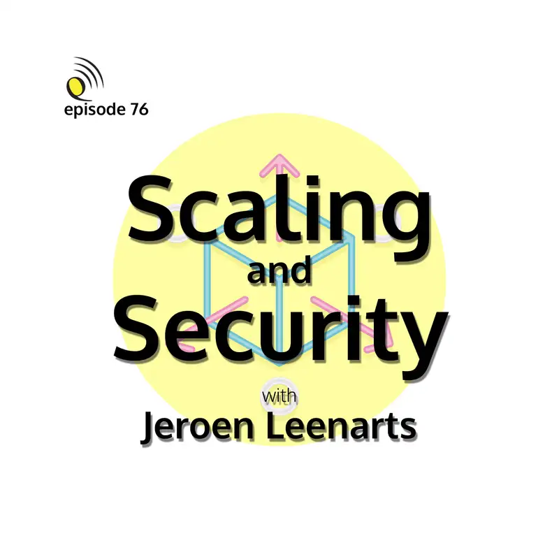 Scaling and Security with Jeroen Leenarts