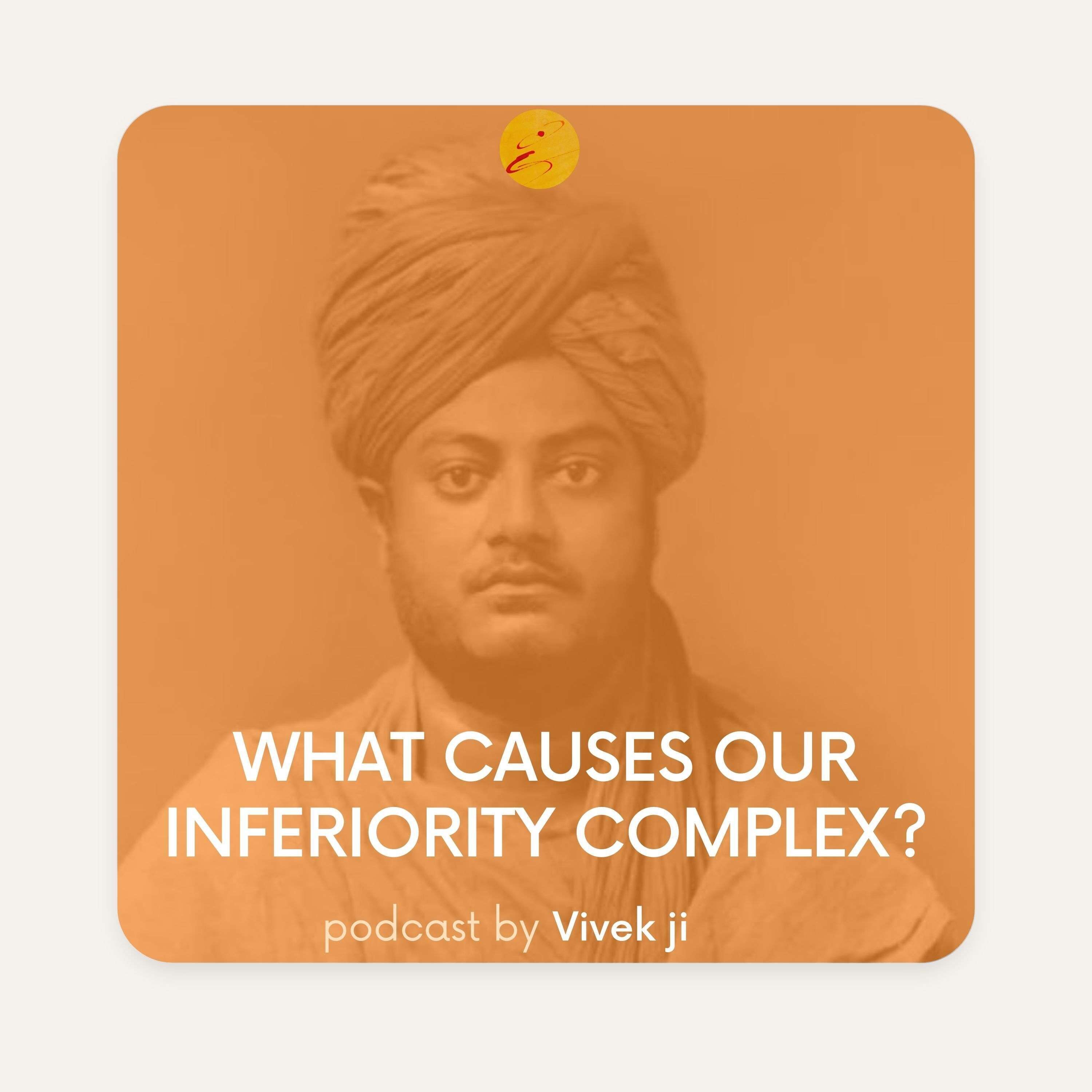 What causes our inferiority complex?