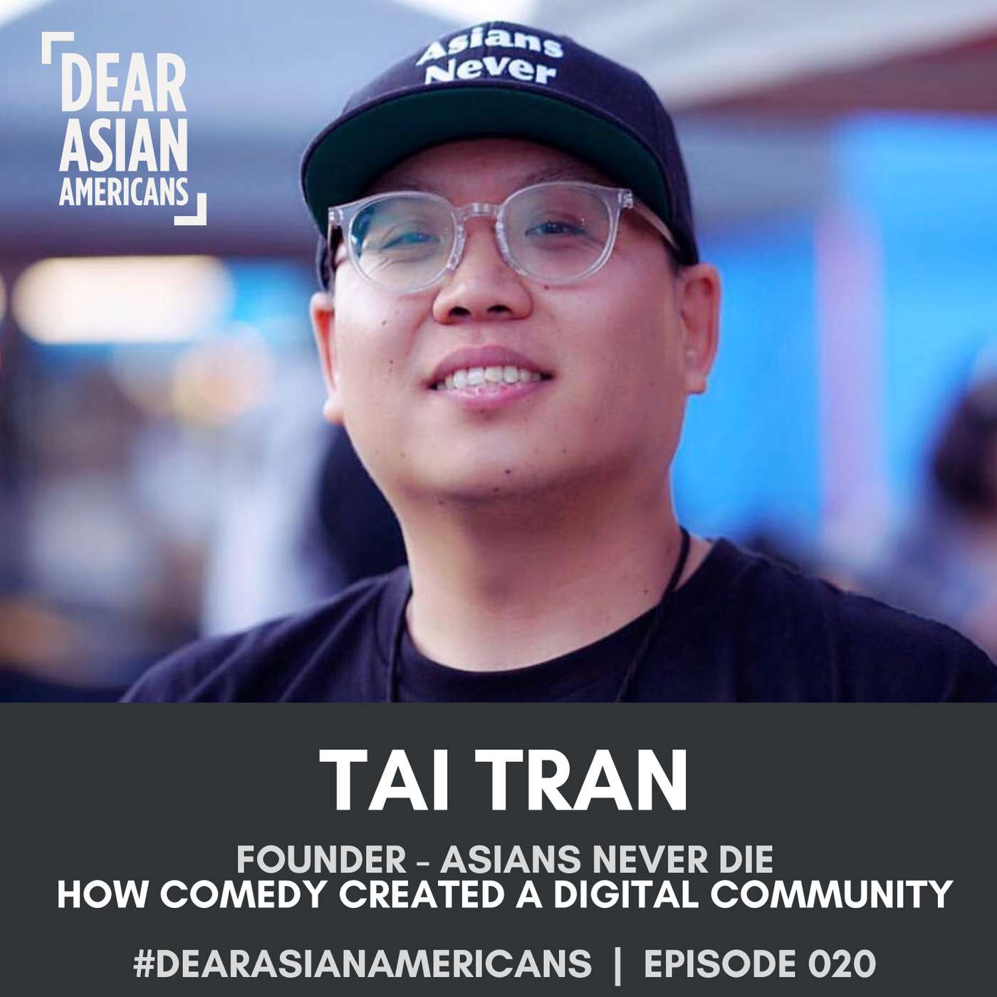 020 // Tai Tran // Founder of Asians Never Die // How Comedy Created a Digital Community episode artwork