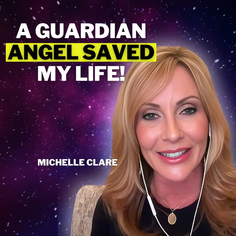 UC 38: 3 Near-Death Experiences That Changed My Life Forever - Michelle Clare