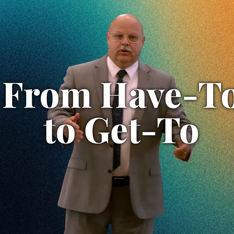 From Have-To to Get-To (Holy Habits 4 - Pastor Timothy)