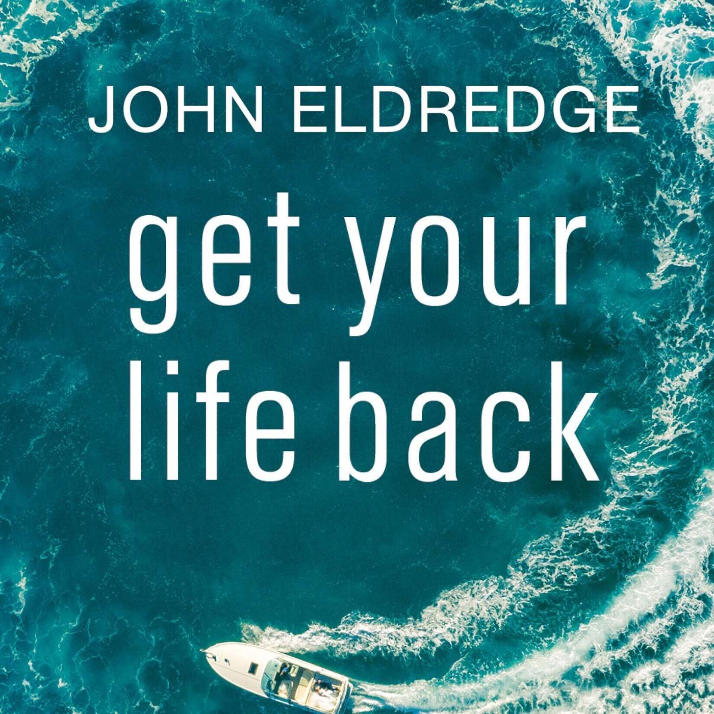 Summer Self-Care: Get Your Life Back + Interview with John Eldredge
