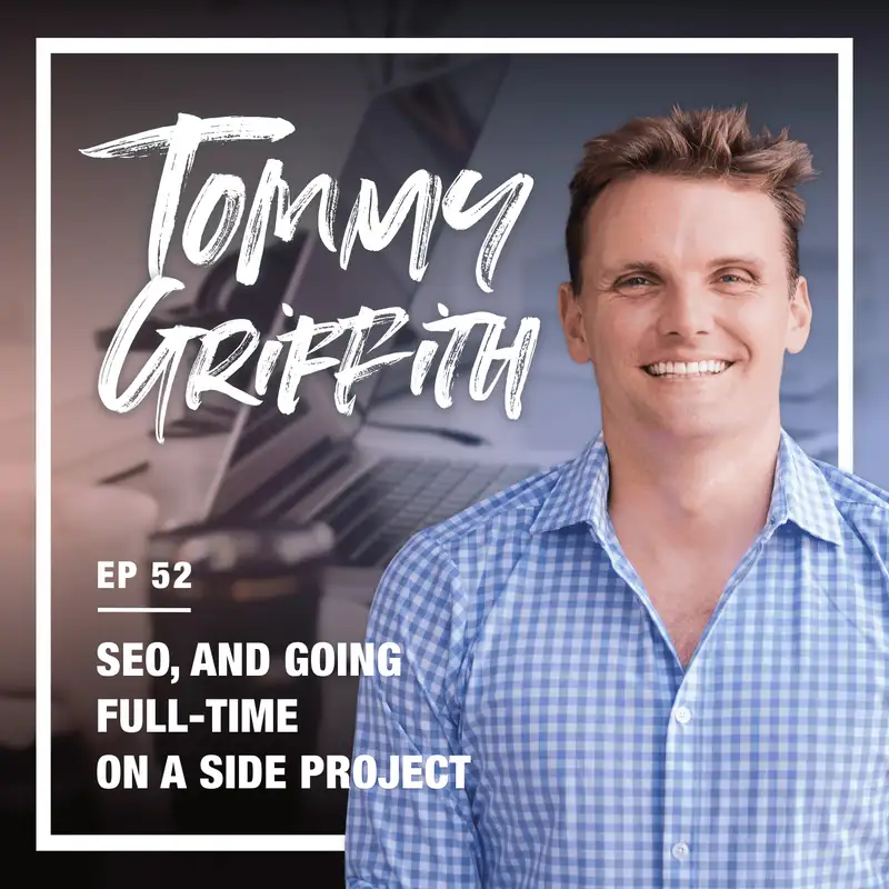 52: From doing SEO for Airbnb to traveling the world and building an online business (w/ Tommy Griffith)