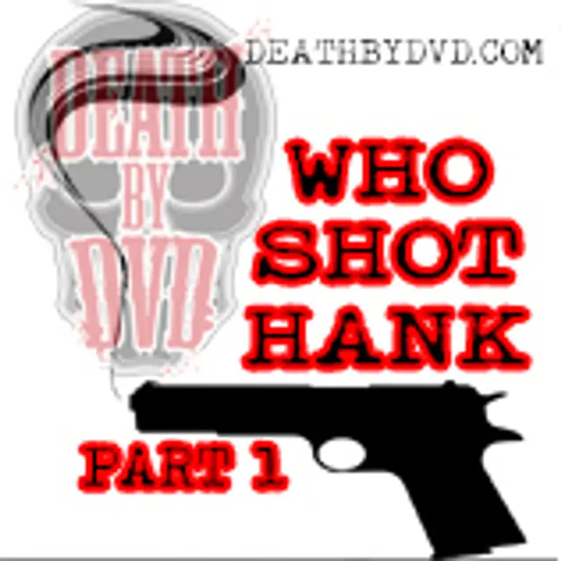 Who Shot Hank : Part 1 