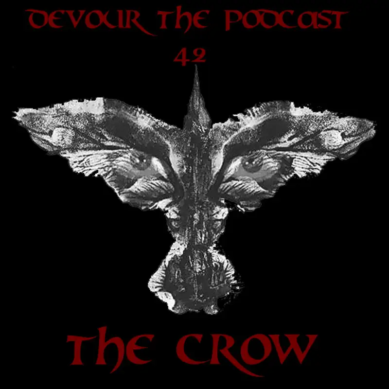 Devour The Podcast Episode 42: The Crow