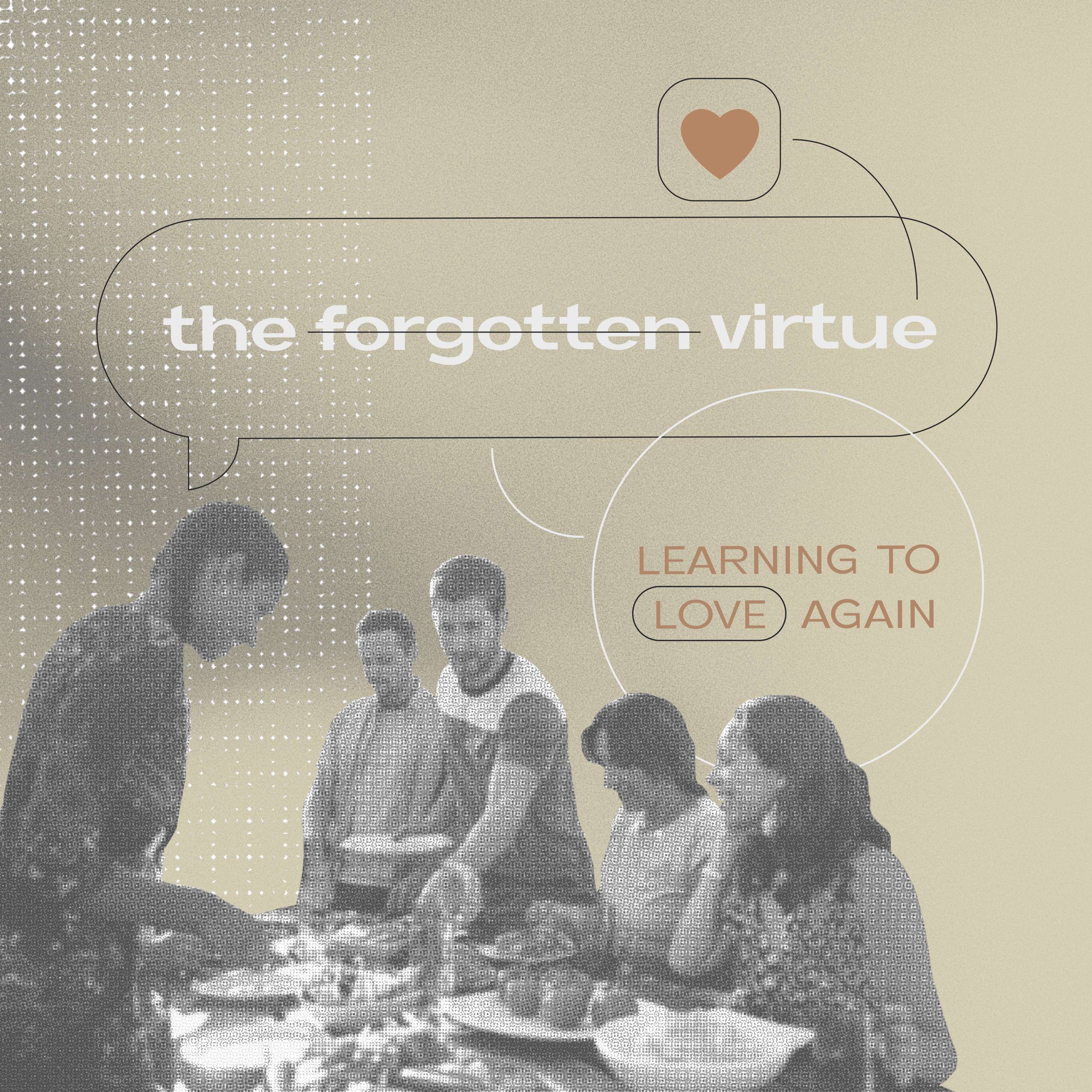 Forgotten Virtue: Learning to Love Again – Part 1: The Old New Commandment – Woodside Bible Church