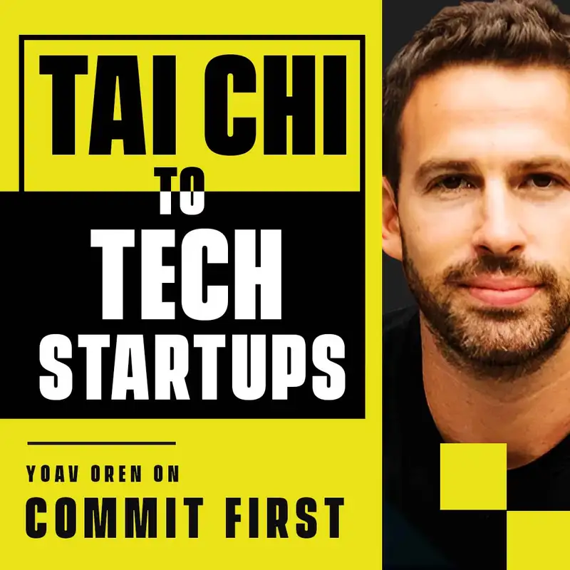 Episode 119: Tai Chi Master to Turn Successful Tech Entrepreneur (w/ Yoav Oren, co-Founder of Zoog)