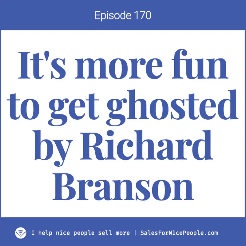 Ep 170: It's more fun to get ghosted by Richard Branson