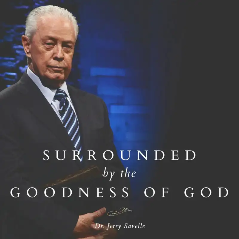 Surrounded By the Goodness of God || Dr. Jerry Savelle 01.21.18