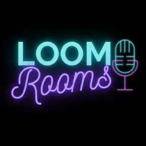 The Loom Rooms Podcast Show