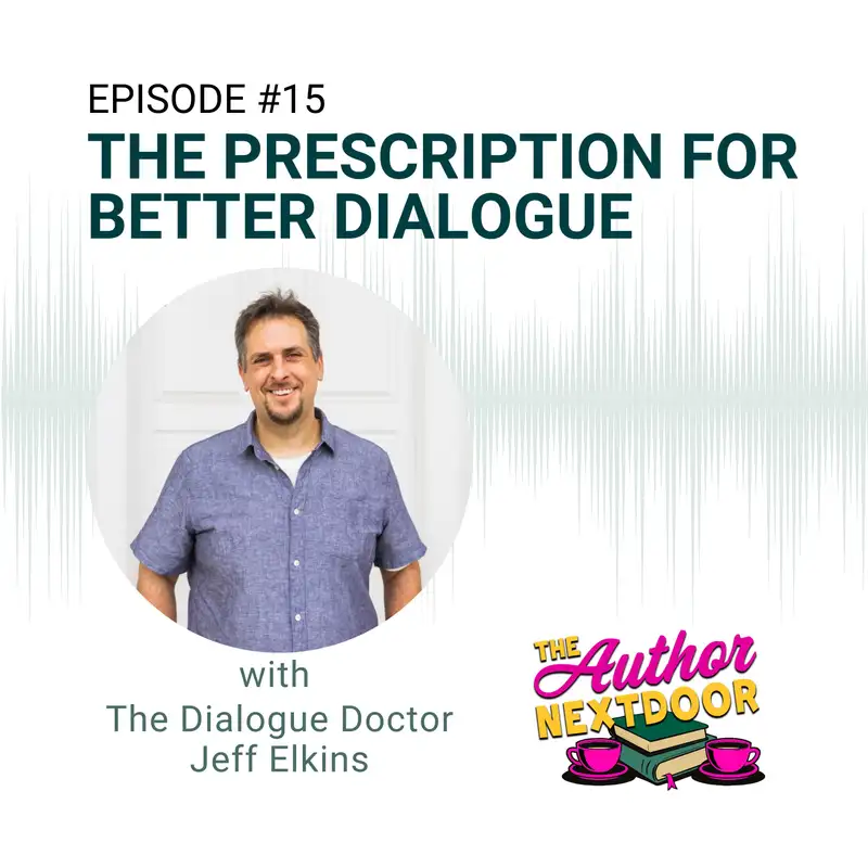 Episode 015 The Prescription for Better Dialogue with Jeff Elkins
