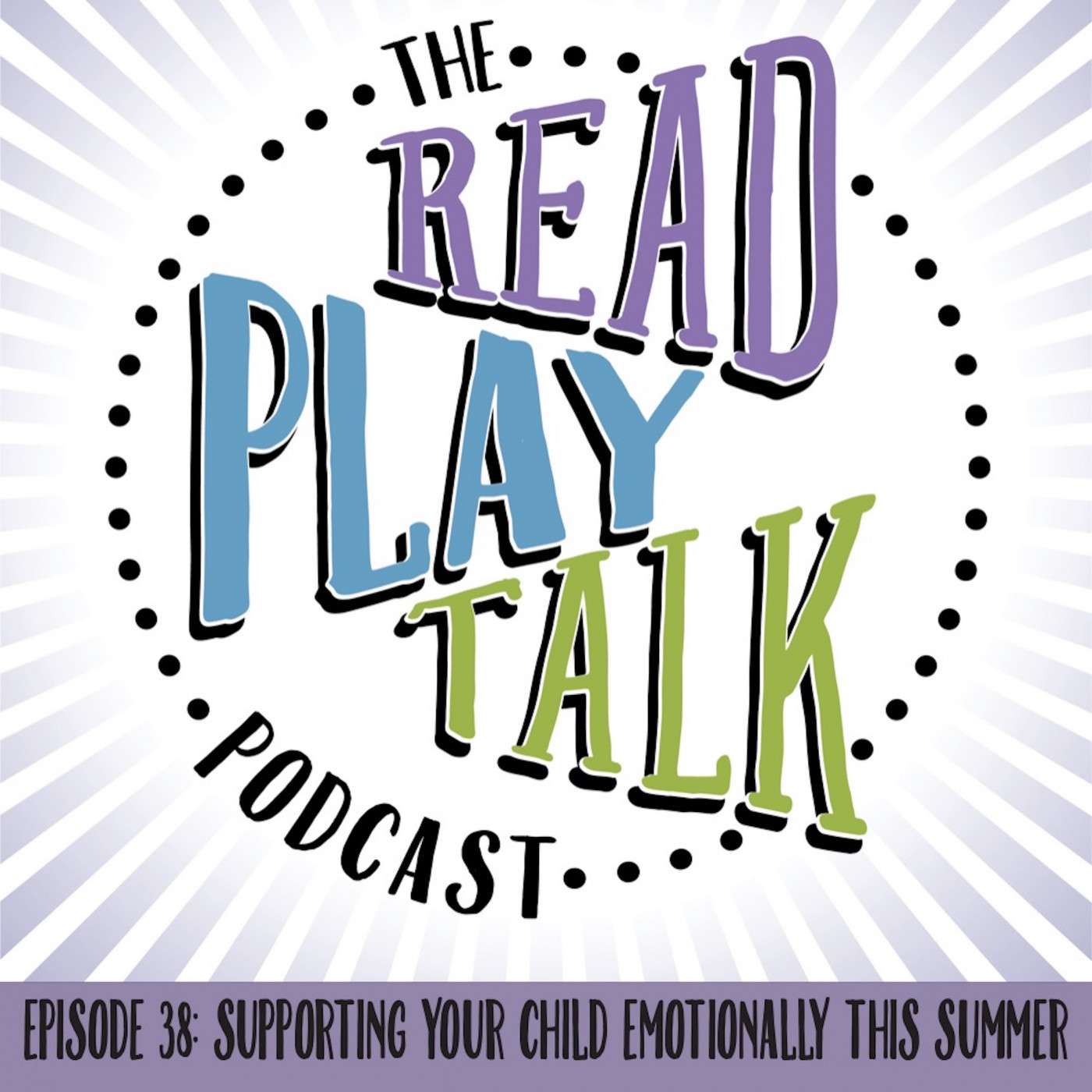 Episode 38: How to Support Your Child Emotionally this Summer Episode 38: How to Support Your Child Emotionally this Summer