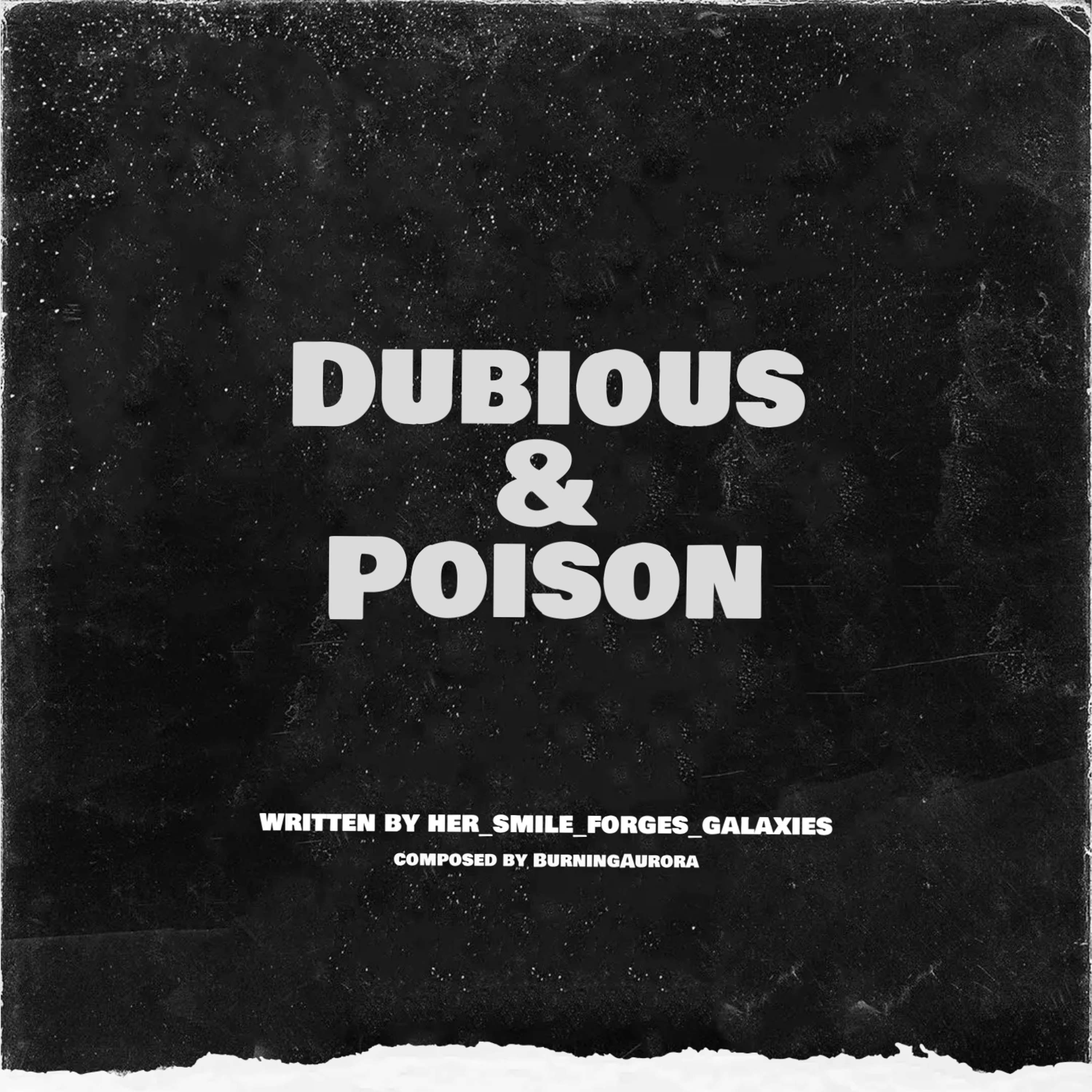 Dubious and Poison by her_smile_forges_galaxies