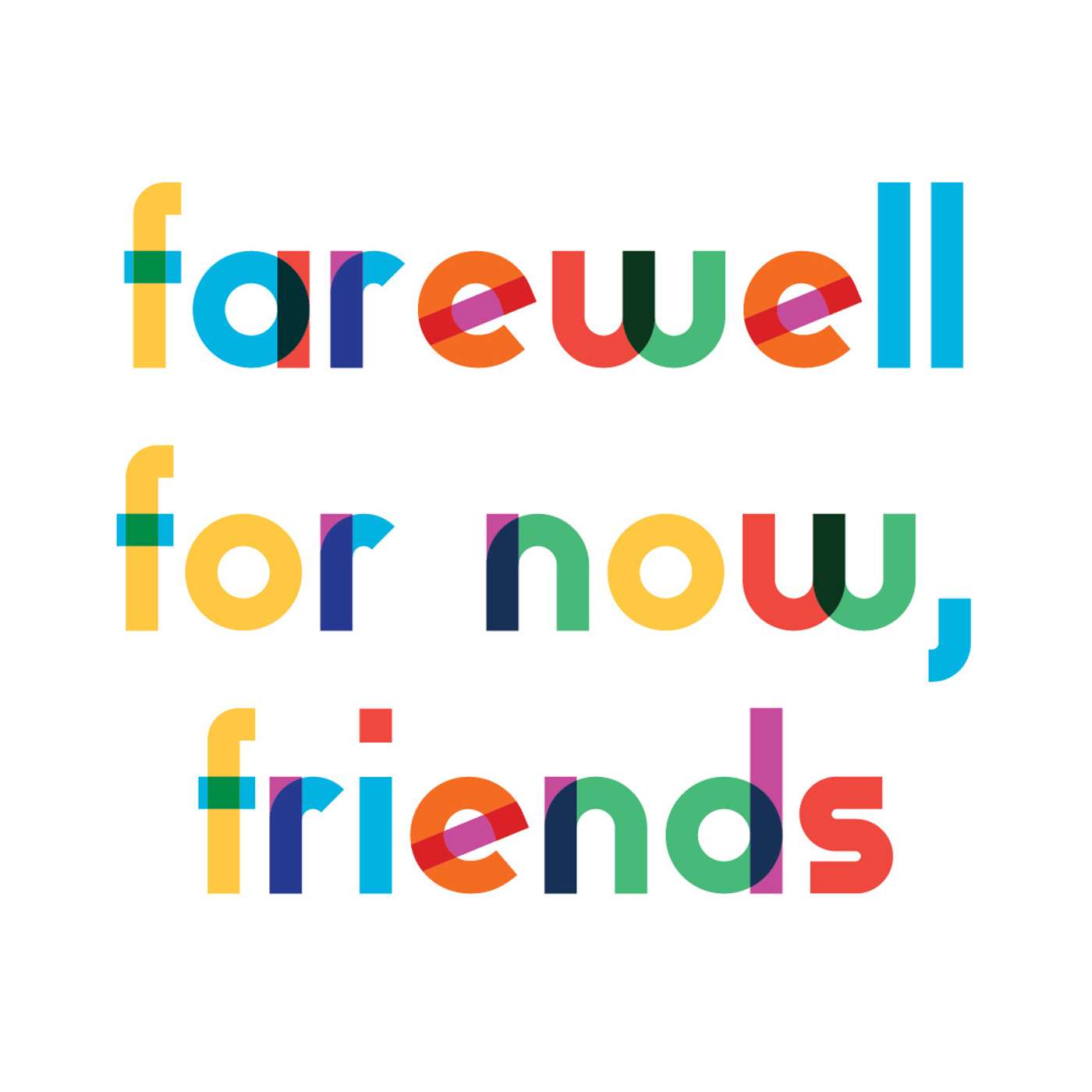 Episode 57 - Farewell for now, friends