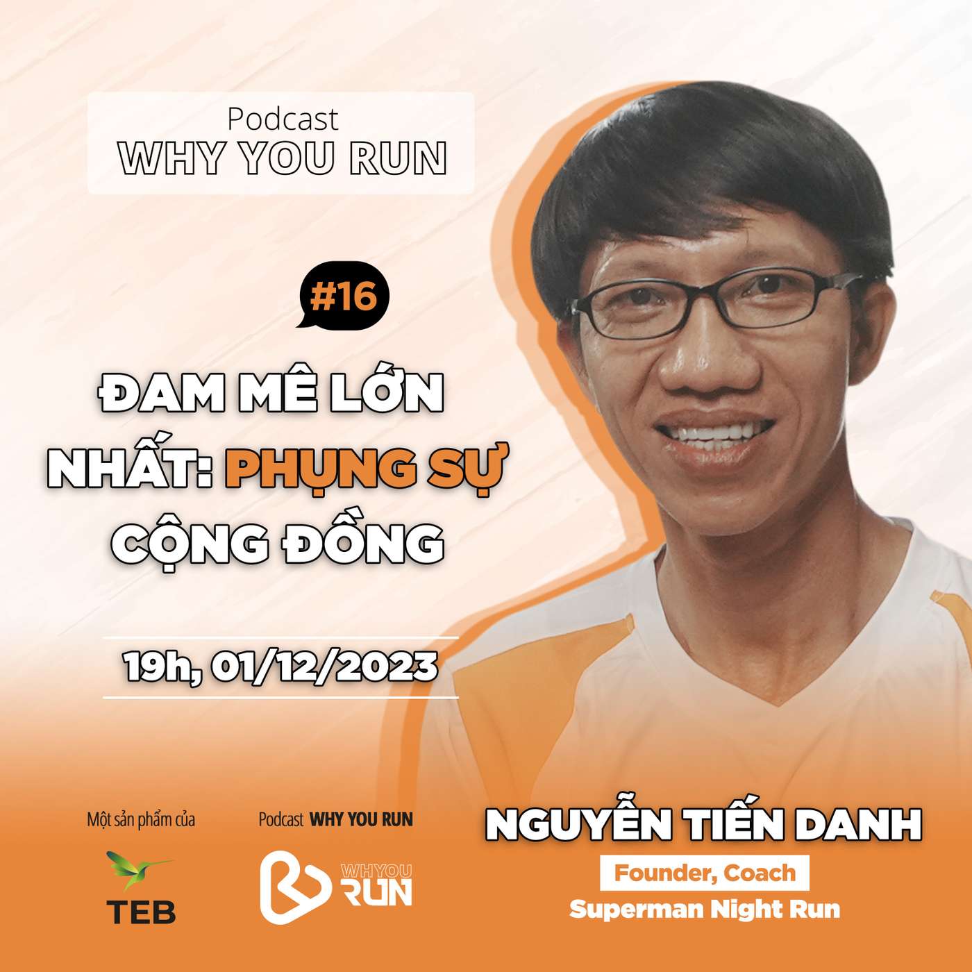 Nguyễn Tiến Danh: Đam Mê Lớn Nhất: Phụng Sự Cộng Đồng | Tập 16 | Podcast "Why You Run"