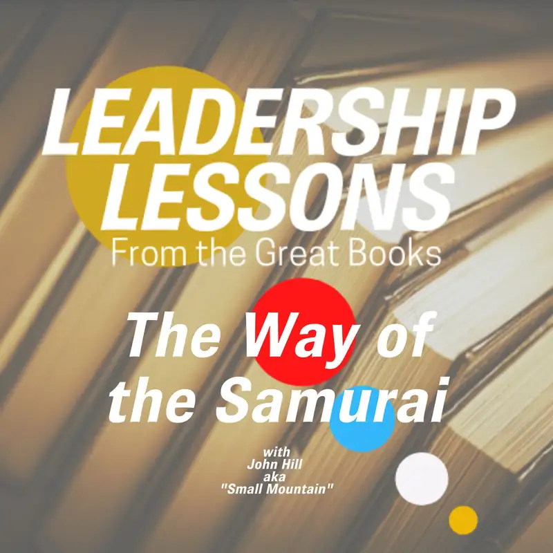 Leadership Lessons From The Great Books #52 - The Way of the Samurai by Inazo Nitobe w/John Hill aka Small Mountain