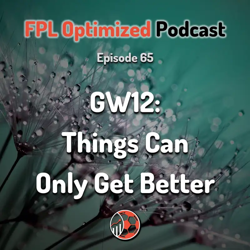 Episode 65. GW12: Things Can Only Get Better