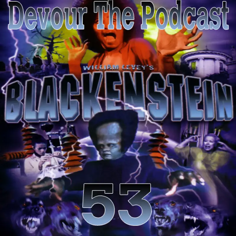 Devour the Podcast 53: Blackenstein