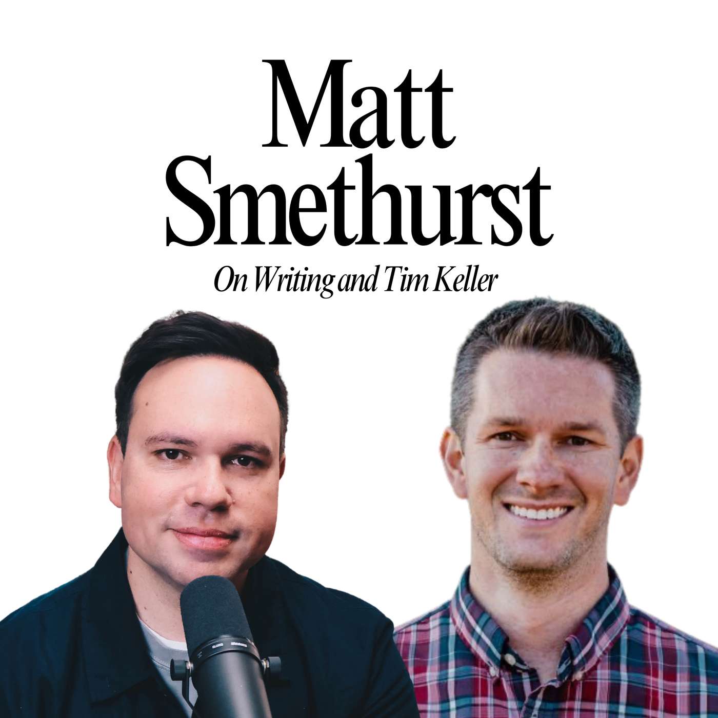 Matt Smethurst on Writing and Tim Keller