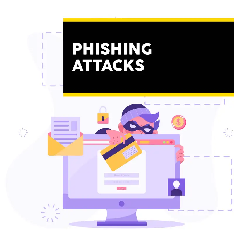 Phishing Attacks - Episode 4 : Real-Life Tales from the Deep: Phishing Case Studies