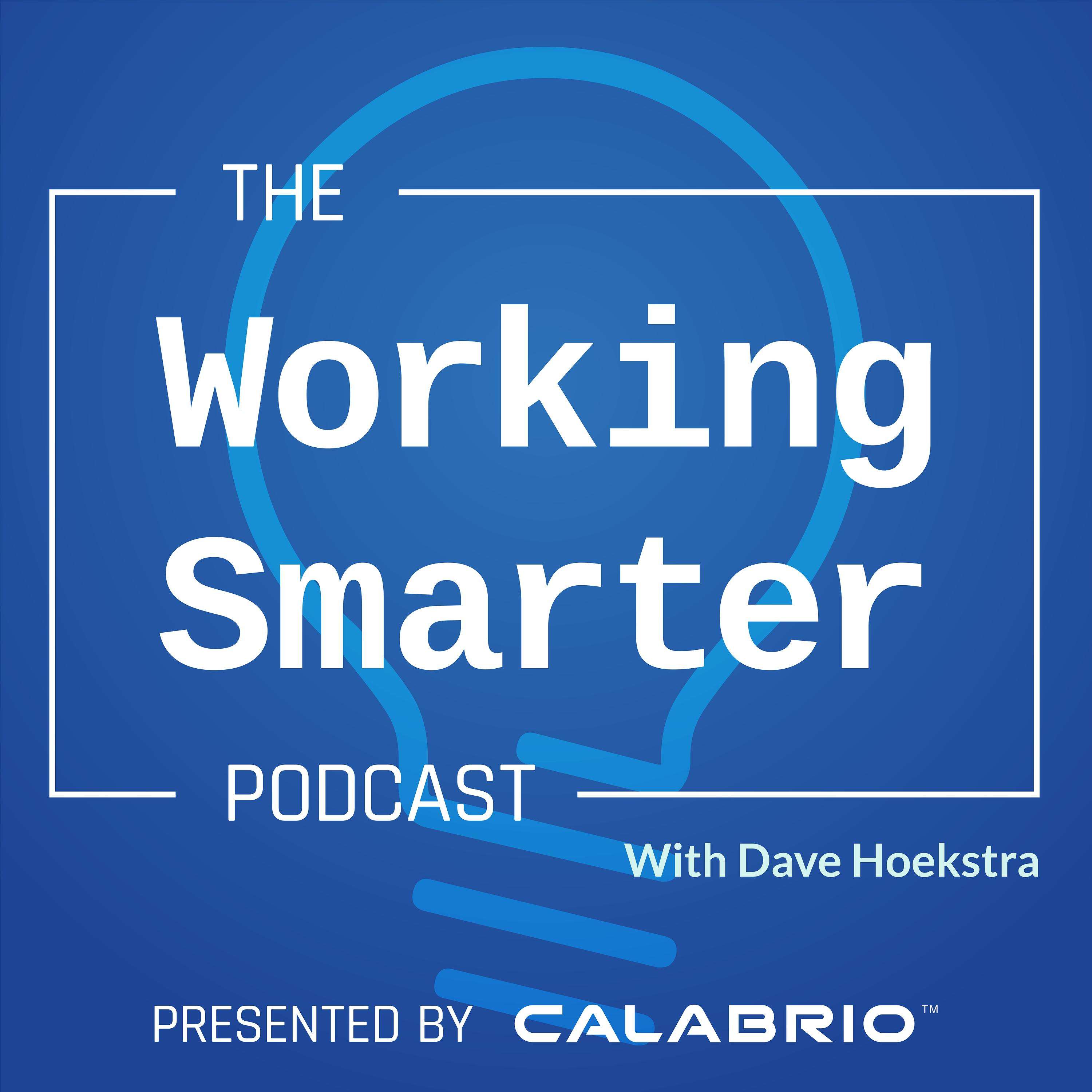 Working Smarter:  Presented by Calabrio