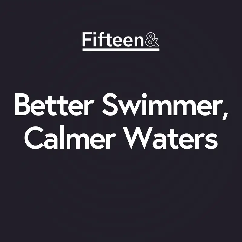 S1 E8 [Better Swimmer, Calmer Waters] Embrace The Shifts