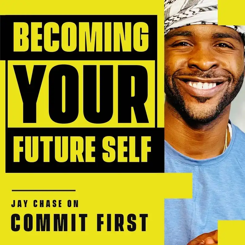 Episode 116: Becoming Your Future Self! (w/ Jay Chase)