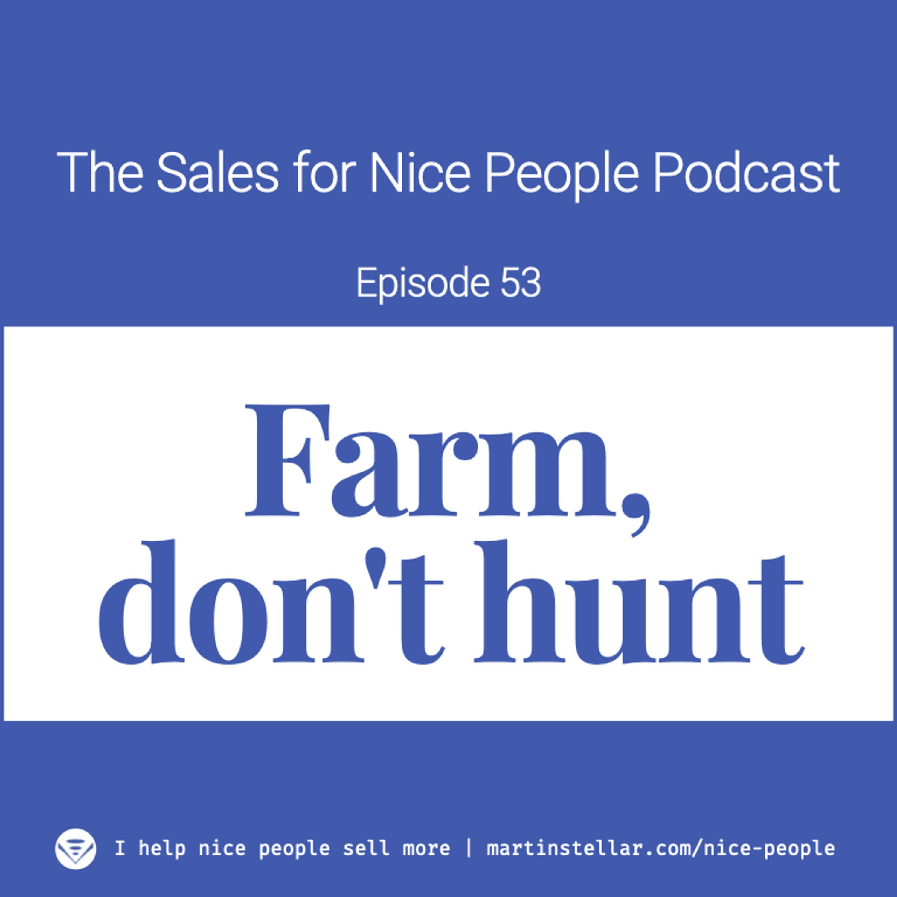 Ep 53: Farm, don't hunt