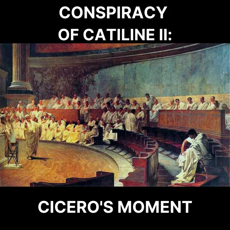 67 - Catiline II: Cicero's Moment