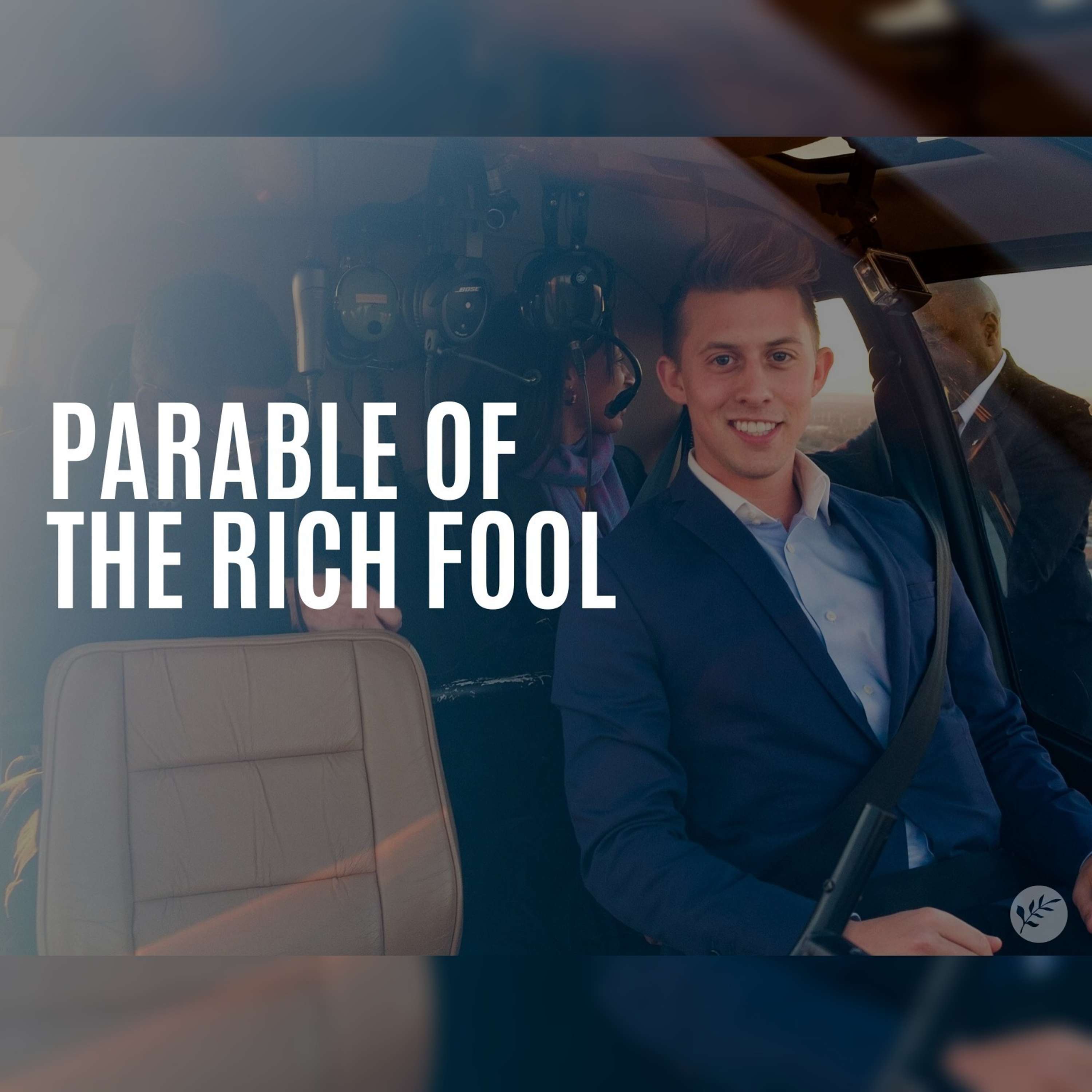 The Parable of the Rich Fool | Luke 12:13-21