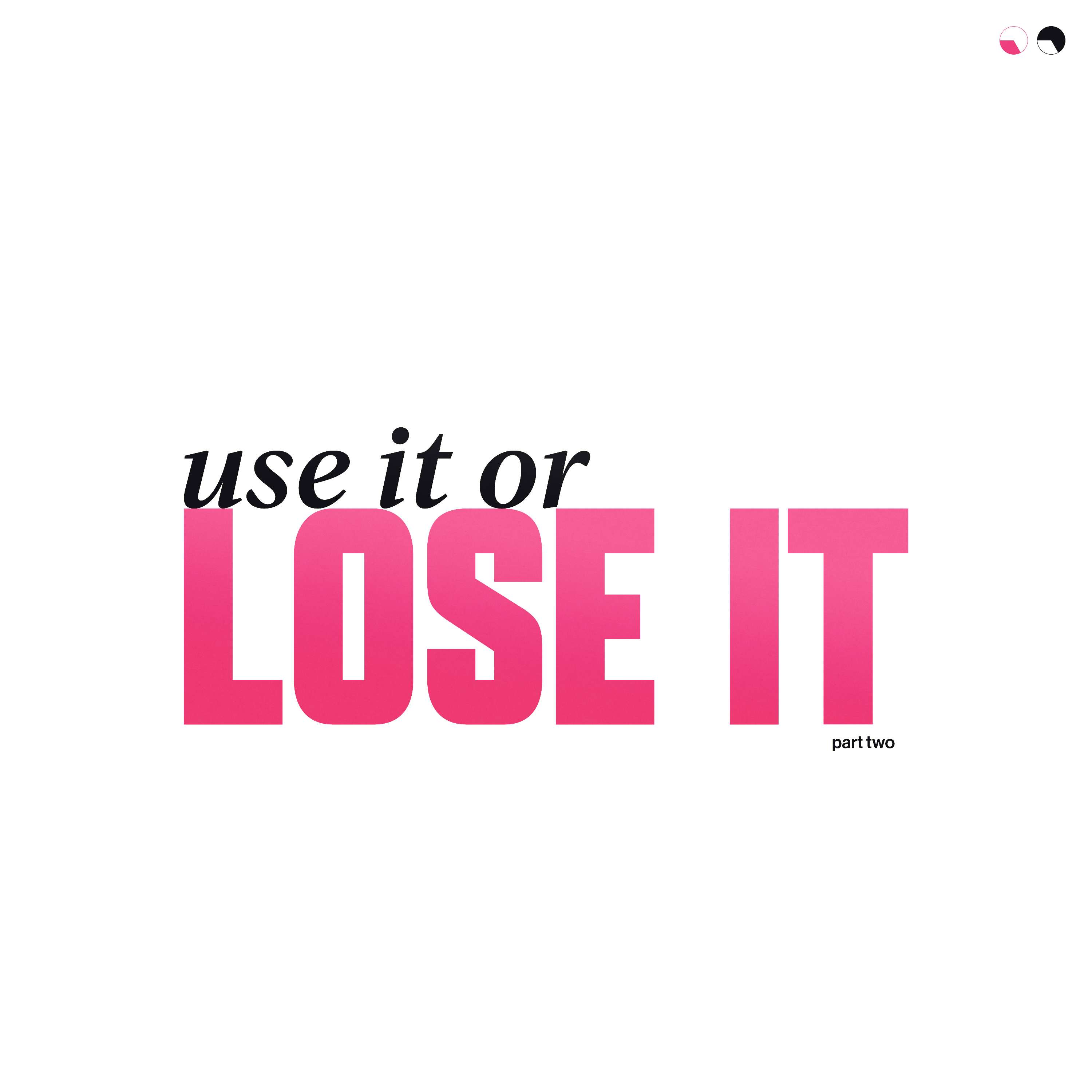 Use It Or Lose It (part II)