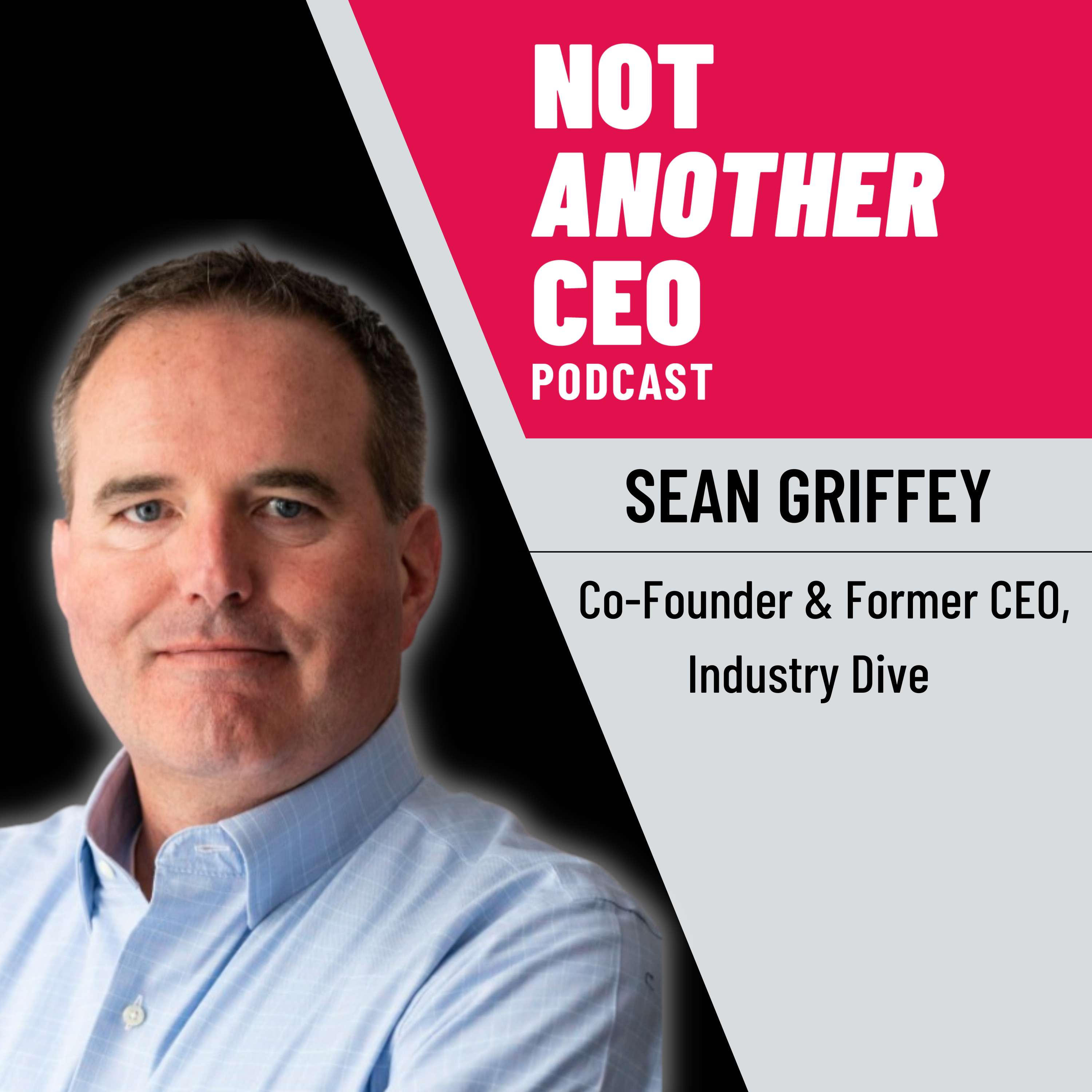 Bootstrapping to Success - Sean Griffey - Industry Dive - Episode #39