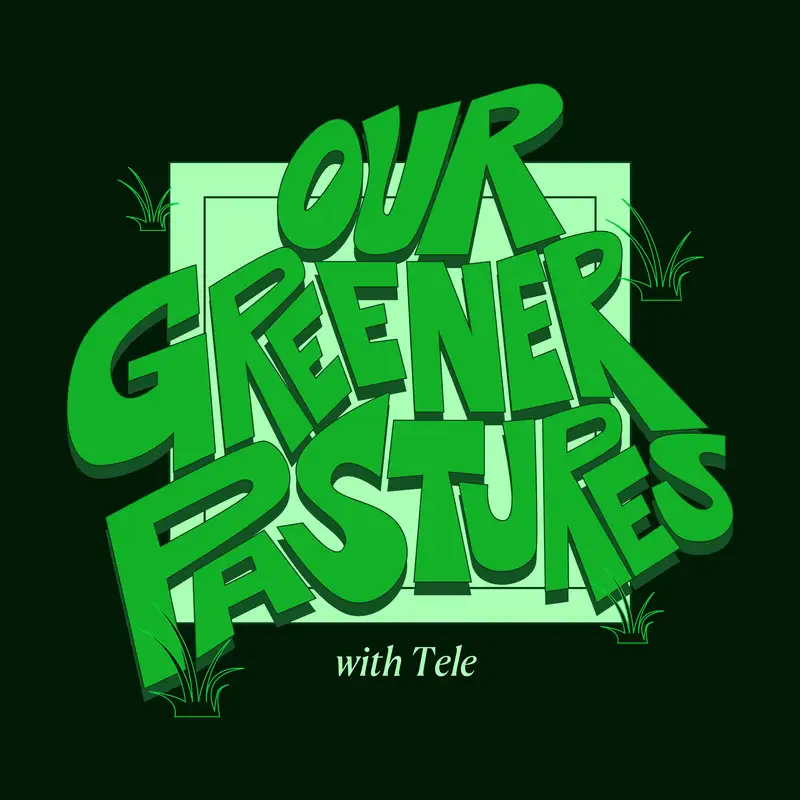 Our Greener Pastures